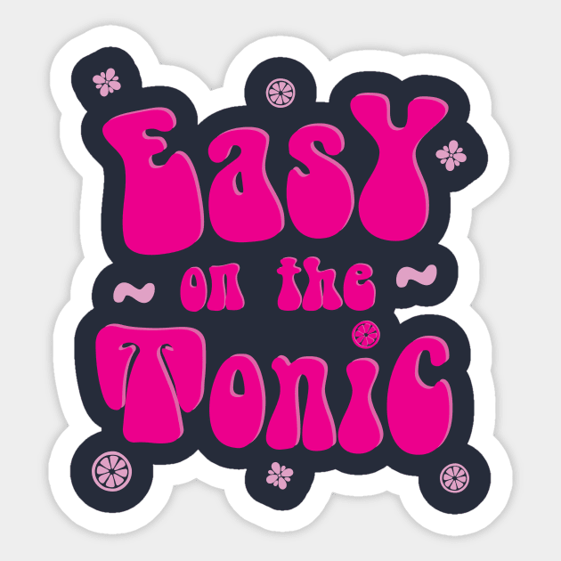 Easy on the Tonic Sticker by WhiskyLoverDesigns